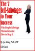 The 7 Self-Sabotages to Your Success: Why People Sabotage Themselves and How to Stop It by Lyn Kelley