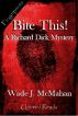 Bite This! A Richard Dick Mystery by Wade McMahan