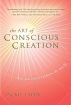 The Art of Conscious Creation: How You Can Transform the World by Meredith Fey