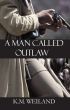 A Man Called Outlaw by K.M. Weiland