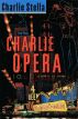 Charlie Opera by Charlie Stella