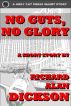No Guts, No Glory by Richard Alan Dickson