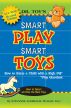 Dr. Toy's Smart Play Smart Toys by Stevanne Auerbach