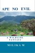 Ape no Evil - A Wildlife Fantasy by Milika M