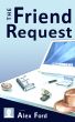 The Friend Request by Alex Ford