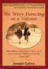 We Were Dancing on a Volcano: Bloodlines and Fault Lines of a Star-Crossed Atlanta Family 1849-1989 by Joseph Gatins