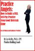 Practice Angels: How to Build a Full, Self-Pay Practice from Good Referrals Alone by Lyn Kelley