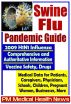 Swine Flu Pandemic Guide: 2009 H1N1 Influenza - Comprehensive and Authoritative Medical Data for Patients, Physicians, and Caregivers, Including Coverage of Vaccine Safety and Drugs by Progressive  Management