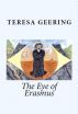 The Eye of Erasmus by Teresa Geering