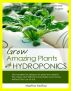 Grow Amazing Plants with Hydroponics by Martha McRay