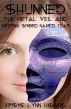 Shunned #1 The Metal Veil And Weeping Sword Named Tear by Kristie Lynn Higgins