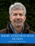 Short Attention Span Fiction Volume One by James Dillingham