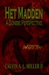 Het Madden, A Zombie Perspective.  Book One: WRATH 2012. by Calvin A. L. Miller II