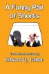 A Funny Pair Of Shorts by Edward G. Talbot