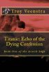 Titanic: Echo of the Dying confession: Book One of the Aroich Saga by Veenstra Publishing