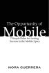 The Opportunity of Mobile, 7 Simple Rules for Lasting Success in the Mobile Space by Nora Guerrera