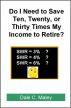 Do I Need Ten, Twenty, or Thirty Times my Income to Retire? by Dale Maley