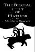 The Bestial Cult of Hathor by Matthew Sawyer