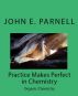 Practice Makes Perfect in Chemistry: Organic Chemistry by John Parnell
