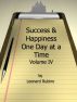 Success and Happiness, One Day at a Time. Volume IV by Leonard Rubino