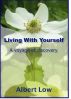 Living With Yourself: A voyage of discovery by Albert Low