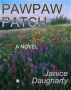 Pawpaw Patch (a novel--first published in 1996) by Janice Daugharty