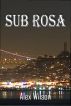 Sub Rosa by Alex Wilson