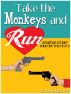 Take the Monkeys and Run by Karen Cantwell