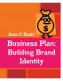 Business Plan: Building Brand Identity (An Indie Author's Advertising Plan) by Jess C Scott
