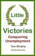 Little Victories - Conquering Unemployment by Tom Brophy
