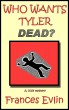 Who Wants Tyler Dead? A Cozy Mystery by Frances Evlin