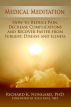 Medical Meditation: How to Reduce Pain, Decrease Complications and Recover Faster from Surgery, Disease and Illness by Richard Nongard