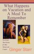 What Happens On Vacation and A Meal To Remember by Ginger Starr