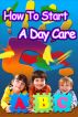 How To Start A Daycare by zach keyer