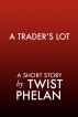 A Trader's Lot by Twist Phelan