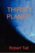 Thirsty Planet by Bob Tell