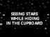 Seeing Stars While Hiding In The Cupboard by Monica P