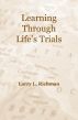 Learning Through Life’s Trials by Larry Richman