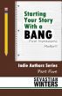 Starting Your Story with a BANG- First Impressions Matter! by Sevastian Winters