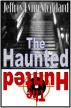 The Haunted - The Hunted by Jeffrey Lynn Stoddard