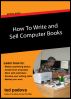 How to Write and Sell Computer Books by Ted Padova