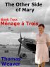 The Other Side of Mary, Book 2: Ménage à Trois by Thomas Weaver