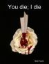 You die , I die - Love Poems ( Part 2 ) . by Nikhil Parekh