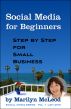 Social Media for Beginners: Step by Step for Small Business by Marilyn McLeod