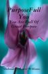 PurposeFull You: You Are Full Of Great Purpose by Shalonda 