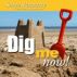 Dig Me Now! by Satya Pamarty