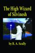 The High Wizard Of Silvinesh by Rodney Scully
