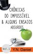 Crônicas do Impossível & Alguns Ensaios Absurdos Vol. 1 by Y.N. Daniel