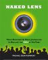 Naked Lens: Video Blogging & Video Journaling to Reclaim the YOU in YouTube - How to Use a Video Blog or Video Diary to Increase Self Expression, Enhance Creativity, and Join the Video Regeneration by Michael Sean Kaminsky