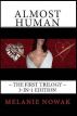 ALMOST HUMAN ~The First Trilogy~ 3-in-1 Edition by Melanie Nowak